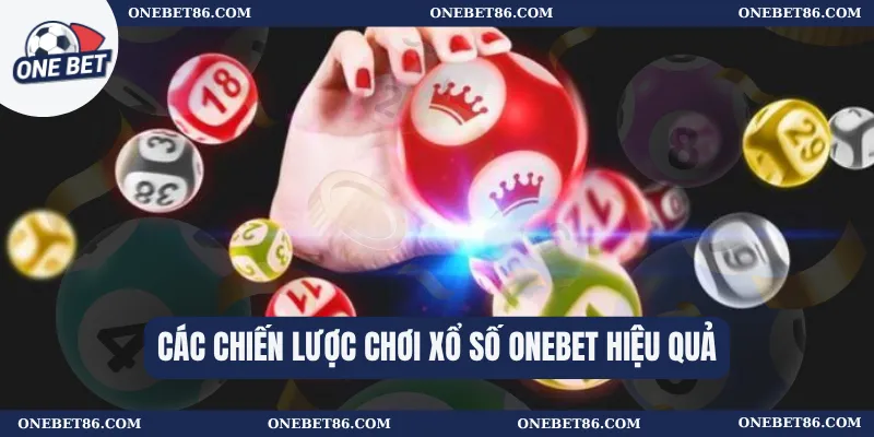 Các chiến lược chơi XỔ SỐ Onebet hiệu quả