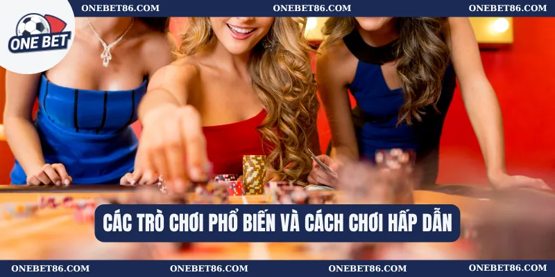 Các trò chơi phổ biến và cách chơi hấp dẫn