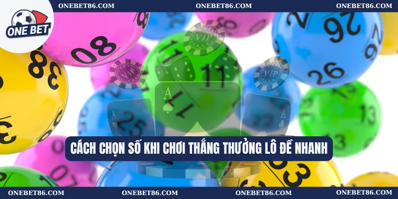 Cách Chọn Số Khi Chơi Thắng Thưởng Lô Đề Nhanh