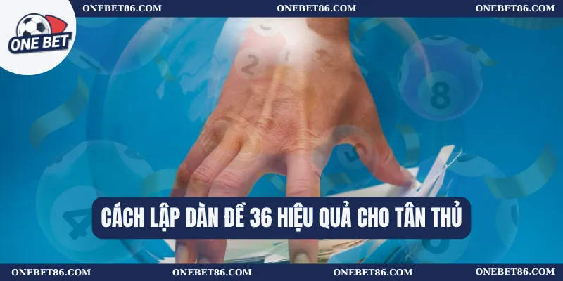 Cách lập dàn đề 36 hiệu quả cho tân thủ