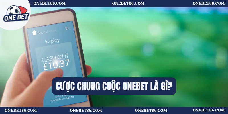 Cược chung cuộc Onebet là gì?