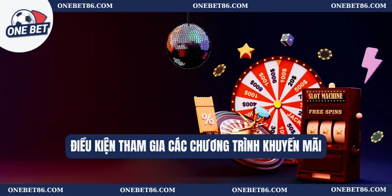 Điều Kiện Tham Gia 3 Điều kiện tham gia các chương trình khuyến mãi