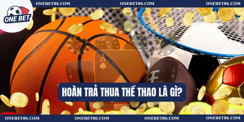 Hoàn trả thua thể thao là gì?