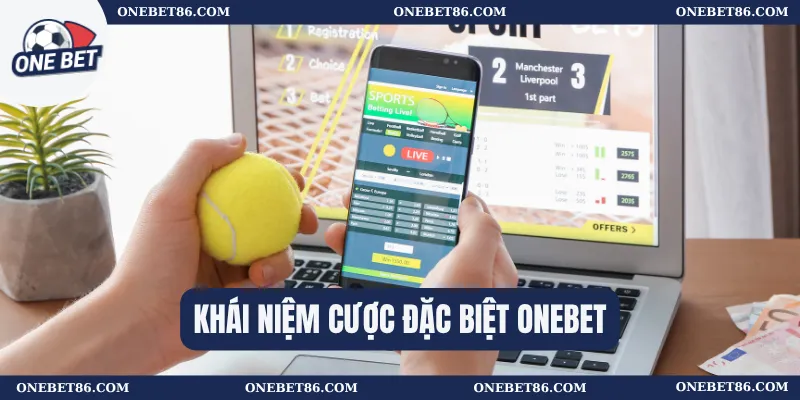 Khái niệm cược đặc biệt Onebet