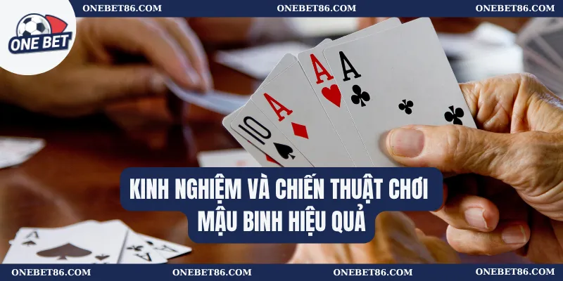 Mậu Binh – Cách Chơi, Luật Và Chiến Thuật Giành Chiến Thắng 3 Kinh nghiệm và chiến thuật chơi Mậu binh hiệu quả