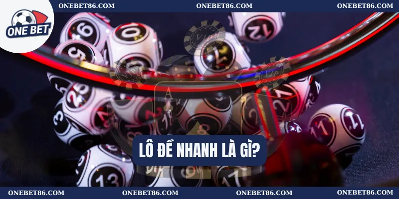 Lô Đề Nhanh Là Gì?