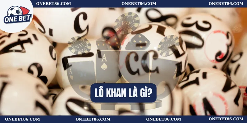 Lô khan là gì? 