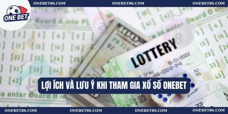 Lợi ích và lưu ý khi tham gia XỔ SỐ Onebet