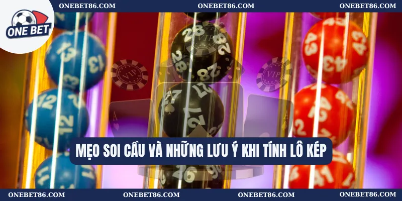 Mẹo soi cầu và những lưu ý khi tính lô kép