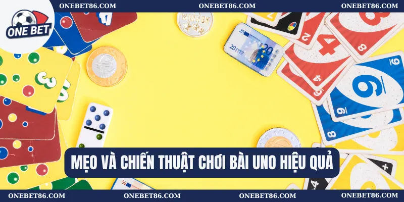 Mẹo và chiến thuật chơi Bài Uno hiệu quả