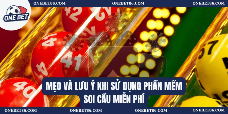 Mẹo và lưu ý khi sử dụng phần mềm soi cầu miễn phí
