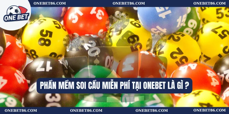 Phần mềm soi cầu miễn phí tại Onebet là gì ?