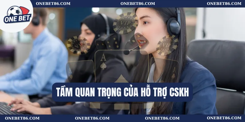 Hỗ Trợ Cskh 1 Tầm quan trọng của hỗ trợ CSKH