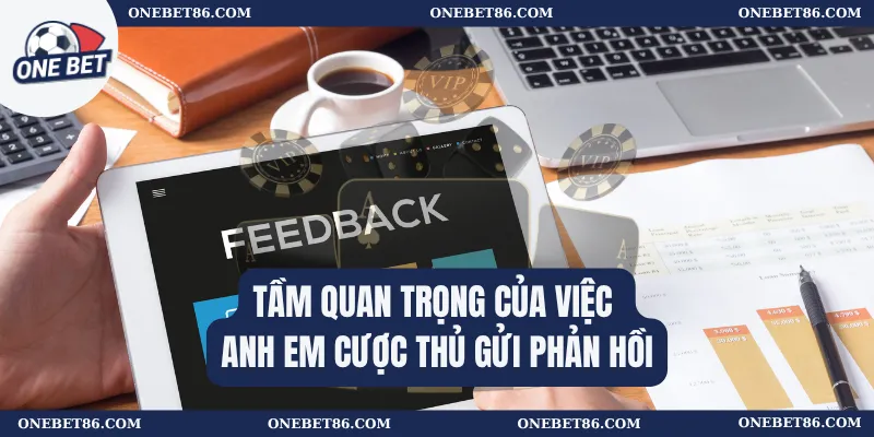 Tầm quan trọng của việc anh em cược thủ gửi phản hồi