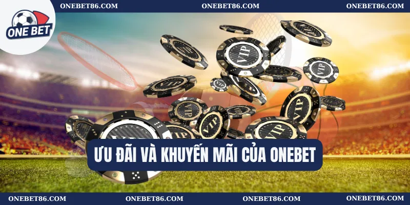 Ưu đãi và khuyến mãi của Onebet